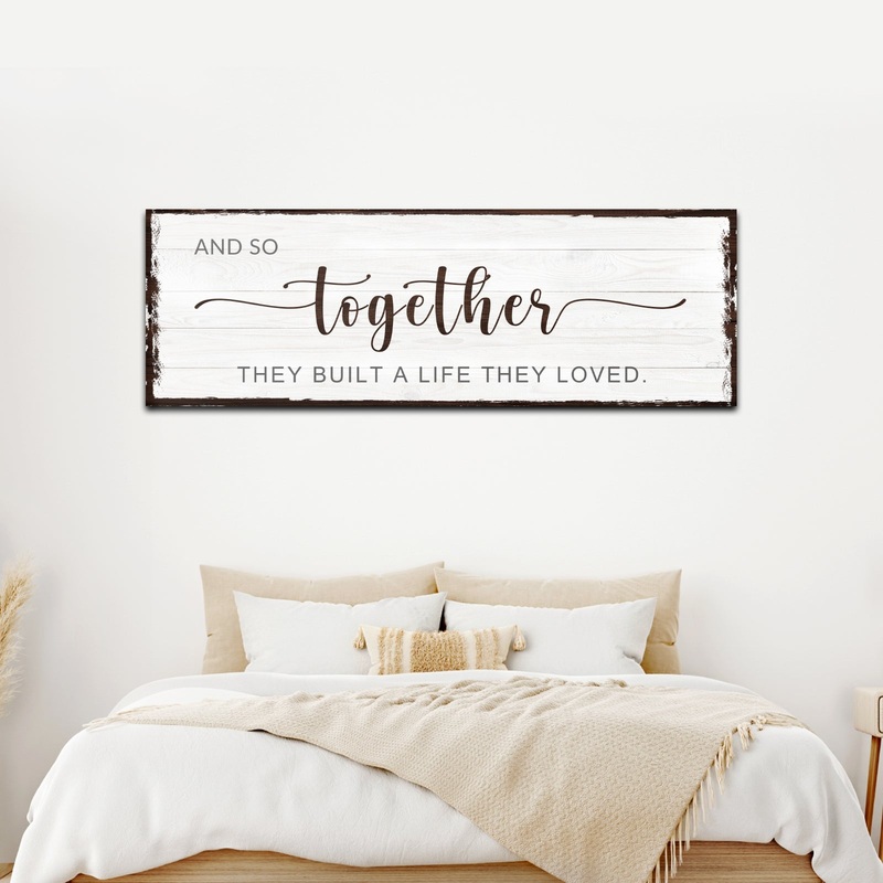 And So Together They Built A Life They Loved Sign IV